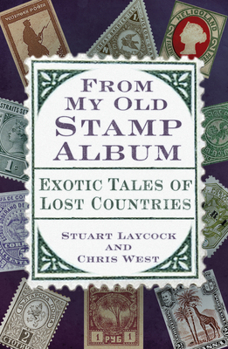Paperback From My Old Stamp Album: Exotic Tales of Lost Countries Book