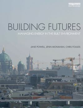 Paperback Building Futures: Managing Energy in the Built Environment Book