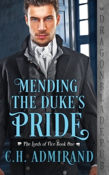 Mending the Duke's Pride - Book #1 of the Lords of Vice