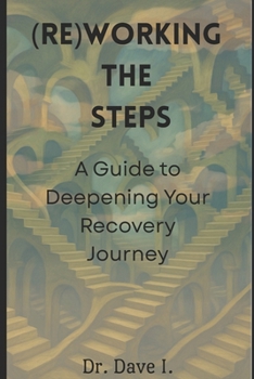 Paperback (Re)working the Steps: A Guide to Deepening Your Recovery Journey Book