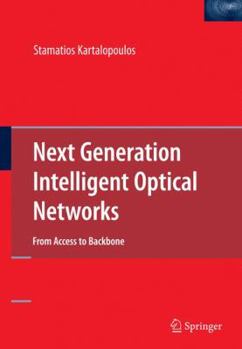 Hardcover Next Generation Intelligent Optical Networks: From Access to Backbone Book