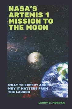 Paperback NASA's Artemis 1 mission to the Moon: What to expect and why it matters from the launch Book