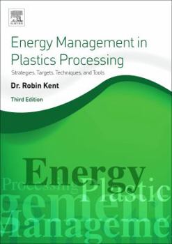 Paperback Energy Management in Plastics Processing: Strategies, Targets, Techniques, and Tools Book