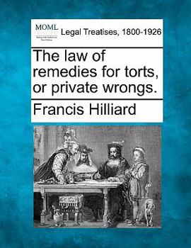 The law of remedies for torts, or private wrongs.