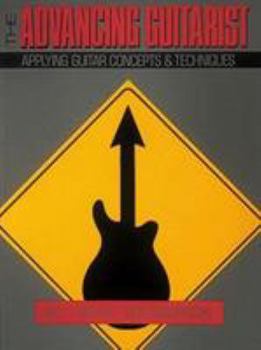 Paperback The Advancing Guitarist: Applying Guitar Concepts & Techniques Book