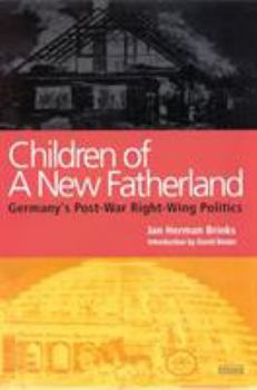 Hardcover Children of a New Fatherland: Germany's Post-War Right Wing Politics Book