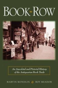 Hardcover Book Row: An Anecdotal and Pictorial History of the Antiquarian Book Trade Book