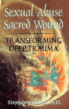 Paperback Sexual Abuse/Sacred Wound: Transforming Deep Trauma Book