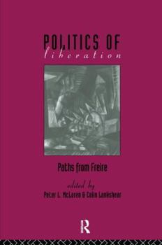 Hardcover The Politics of Liberation: Paths from Freire Book