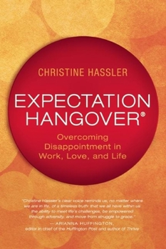 Hardcover Expectation Hangover: Overcoming Disappointment in Work, Love, and Life Book