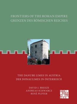 Paperback Frontiers of the Roman Empire: The Danube Limes in Austria: Grenzen Des Romischen Reiches: Der Donaulimes in Osterreich Book