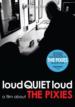 The Pixies: Loudquietloud A Film About The Pixies