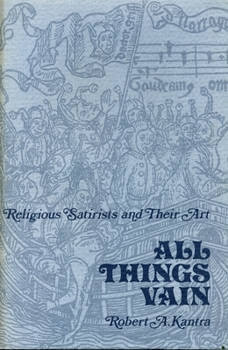 Hardcover All Things Vain: Religious Satirists and Their Art Book