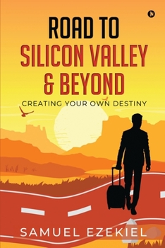 Paperback Road to Silicon Valley & Beyond: Creating Your Own Destiny Book