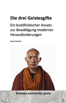 Paperback Die drei Geistesgifte: Ein buddhistischer Ansatz zur Bewältigung moderner Herausforderungen [German] Book
