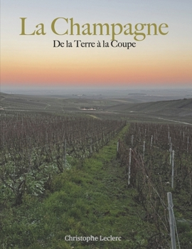 Paperback La Champagne: De la terre à la coupe [French] Book