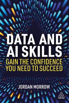 Hardcover Data and AI Skills: Gain the Confidence You Need to Succeed Book