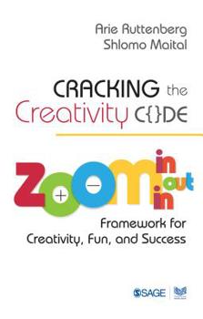 Paperback Cracking the Creativity Code: Zoom In/Zoom Out/Zoom in Framework for Creativity, Fun, and Success Book