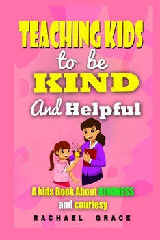 Paperback teaching kids to be Kind and Helpful: A Kids book about kindness and courtesy Book