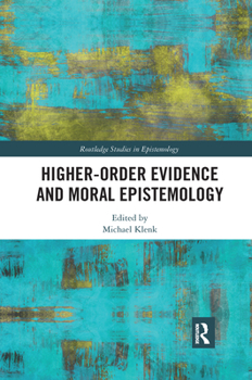 Paperback Higher-Order Evidence and Moral Epistemology Book