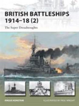 British Battleships 1914-18 (2): The Super Dreadnoughts - Book #204 of the Osprey New Vanguard