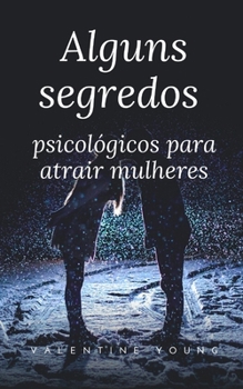 Paperback Alguns segredos psicol?gicos para atrair mulheres [Portuguese] Book