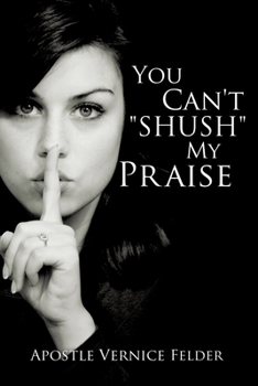 Paperback You Can't "SHUSH" My Praise Book