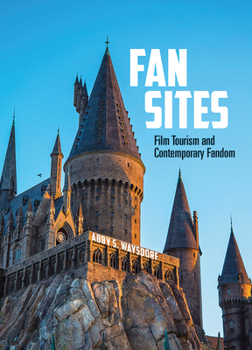 Paperback Fan Sites: Film Tourism and Contemporary Fandom Book