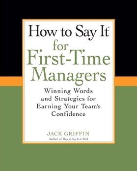 Paperback How To Say It for First-Time Managers: Winning Words and Strategies for Earning Your Team's Confidence Book