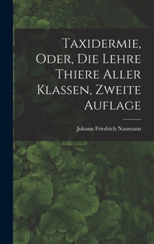 Hardcover Taxidermie, oder, die Lehre Thiere Aller Klassen, zweite Auflage [German] Book