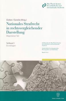 Nationales Strafrecht in Rechtsvergleichender Darstellung: Allgemeiner Teil. Band 1: Grundlagen