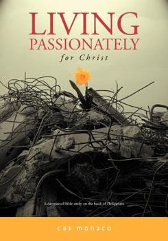 Paperback Living Passionately for Christ: A Devotional Bible Study on Philippians Book