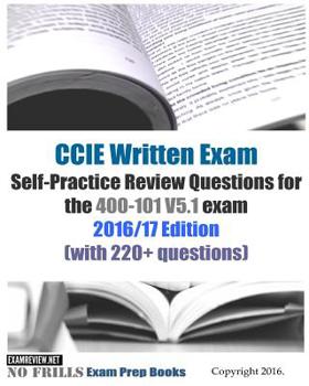 Paperback CCIE Written Exam Self-Practice Review Questions for the 400-101 V5.1 exam 2016/17 Edition: (with 220+ questions) Book