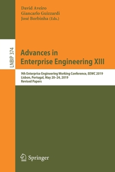 Paperback Advances in Enterprise Engineering XIII: 9th Enterprise Engineering Working Conference, Eewc 2019, Lisbon, Portugal, May 20-24, 2019, Revised Papers Book
