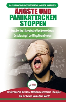 Paperback Ängste und Panikattacken stoppen: Beenden und überwinden Sie Depressionen, soziale Ängste und negatives Denken, drogenfrei! (Bücher in Deutsch / Stop [German] Book