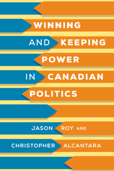 Paperback Winning and Keeping Power in Canadian Politics Book