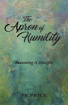 Paperback The Apron of Humility: Becoming A Disciple Book