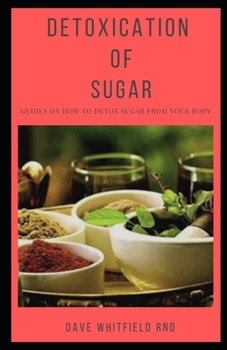 Paperback Detoxication of Sugar: Guides on How to Detox Sugar from Your Body Book