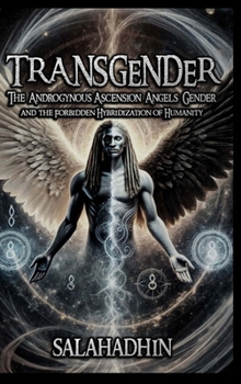 Hardcover Transgender: The Androgynous Ascension - Angels, Gender, and the Forbidden Hybridization of Humanity Book