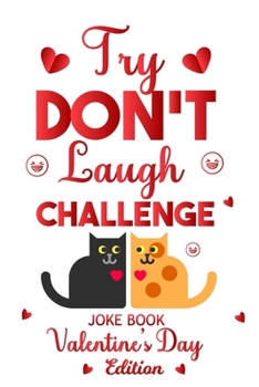 Paperback Try Don't laugh Challenge: Joke Book Valentines day edition For Boys And Girls Ages 6-11 Book