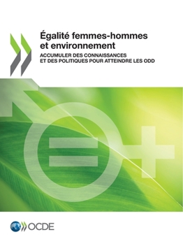 Égalité femmes-hommes et environnement Accumuler des connaissances et des politiques pour atteindre les ODD