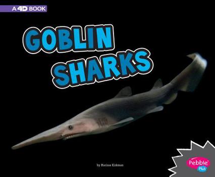 Goblin Sharks: A 4D Book - Book  of the All About Sharks