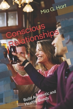 Paperback Conscious Relationships: Build Authentic and Healthy Bonds Book