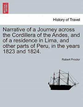 Paperback Narrative of a Journey Across the Cordillera of the Andes, and of a Residence in Lima, and Other Parts of Peru, in the Years 1823 and 1824. Book