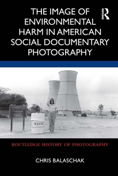 Hardcover The Image of Environmental Harm in American Social Documentary Photography Book