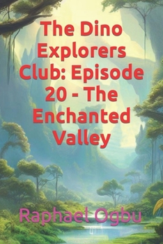 The Dino Explorers Club: Episode 20 - The Enchanted Valley