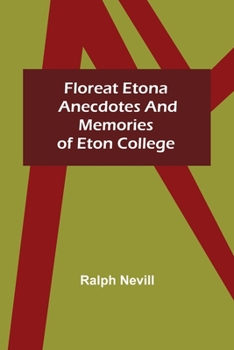 Paperback Floreat Etona Anecdotes and Memories of Eton College Book