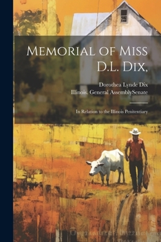 Paperback Memorial of Miss D.L. Dix,: In Relation to the Illinois Penitentiary Book