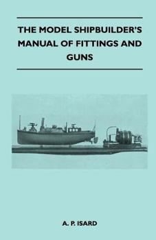 Paperback The Model Shipbuilder's Manual of Fittings and Guns Book