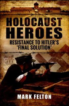 Hardcover Holocaust Heroes : Resistance to Hitler's Final Solution Book